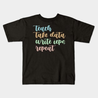 Teach Take Data Write IEPs Repeat, Sped Teacher Sticker, Special Education Kids T-Shirt